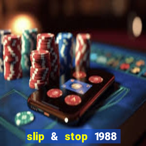 slip & stop 1988 bingo tarte!!!